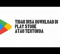 Tidak Bisa Download Play Store Tertunda